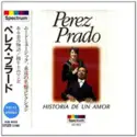 Perez Prado: Historia De Un Amor