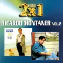 Ricardo Montaner: Serie 2 X 1 Vol. 2