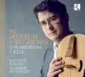 Baptiste Romain, Le Miroir De Musique: In Seculum Viellatoris: The Medieval Vielle