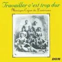 Various: Travailler C'est Trop Dur - Musique Cajun De Louisiane