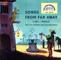 Kučerovci: Songs From Far Away (Cuba • Mexico)