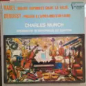 Maurice Ravel / Claude Debussy - Charles Munch, Boston Symphony Orchestra: Boléro /La Valse / Daphnis Et Chloé / Prélude A L'Après-Midi