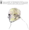 Johannes Brahms - Bruno Walter / New York Philharmonic, Irmgard Seefried • George London [2], Westminster Choir: A German Requiem