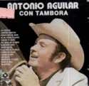 Antonio Aguilar Barraza: Antonio Aguilar Con Tambora