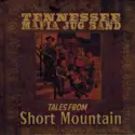 The Tennessee Mafia Jug Band: Tales From Short Mountain