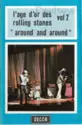 The Rolling Stones: L'age D'or Des Rolling Stones - Vol 2 - "Around And Around"