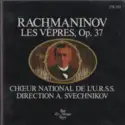 Sergei Rachmaninoff, Государственный Академический Русский Хор Им. А. В Dirige Par Александр Свешников: Les Vêpres Op. 37