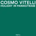 Cosmo Vitelli: Holiday In Panikstrasse Part 2