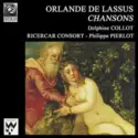 Roland de Lassus, Delphine Collot, Ricercar Consort - Philippe Pierlot [2]: Chansons
