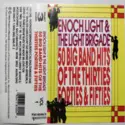 Enoch Light And The Light Brigade: 50 Big Band Hits Of The Thirties, Forties And Fifties