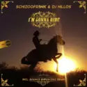 Schizoofr3nik & Dj Nillos: I'm Gonna Ride