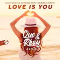Outforce [2] & Pulse [30] Feat. Donna Marie [3]: Love Is You (Que & Rkay Remix)