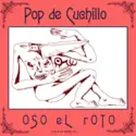 Oso El Roto: Pop De Cuchillo