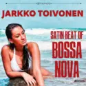 Jarkko Toivonen [2]: Satin Beat Of Bossa Nova