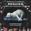 Manuel Cardoso [2], Cupertinos, Luis Toscano: Requiem, Lamentations, Magnificat & Motets
