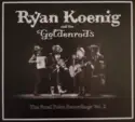 Ryan Koenig & The Goldenrods: The Focal Point Recordings Vol. 2