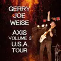 Gerry Joe Weise: Axis Volume 3 U.S.A. Tour