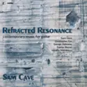 Sam Cave [2]: Refracted Resonance