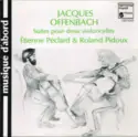 Jacques Offenbach - Roland Pidoux, Etienne Péclard: Suites Pour 2 Violoncelles Op. 54
