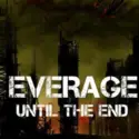Everage: Until The End