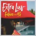 Future [4] Feat YG [2]: Extra Luv