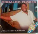 Donaldo Flores: ¡Abran Paso!, Que Me Voy...