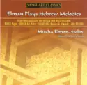 Mischa Elman: Elman Plays Hebrew Melodies
