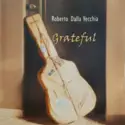 Roberto Dalla Vecchia: Grateful