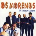 Os Morenos: Tá A Fim De Sambar