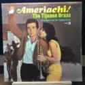 Herb Alpert & The Tijuana Brass: Ameriachi! / The Tijuana Brass Vol. 3