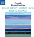 Ralph van Raat - Pierre Boulez · Claude Debussy · Olivier Messiaen · Maurice Ravel: French Piano Rarities