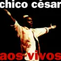 Chico César: Aos Vivos
