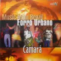 Camará [10]: Music From Brazil - Forró Urbano