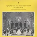 Franz Lehár, Adelaide Symphony Orchestra and Adelaide Singers conducted by John Lanchbery: Highlights From The Merry Widow Ballet