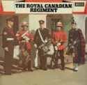 The Royal Canadian Regiment & The Pipes And Drums Of The Second Battalion, The R: The Royal Canadian Regiment
