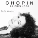 Frédéric Chopin / Lydia Jardon: 26 Préludes