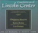 Orquesta Aragon, Elena Burke, Los Papines: Concierto En El Lincoln Center