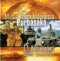 Lingkung Seni Kancana Sari: Purbasaka: Music From Indonesia