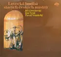 Jiří Družecký, Jan Vent, Pavel Vranický: Lovecká Hudba Starých Českých Mistrů