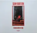 Sam Burton [2]: I  Can Go With You