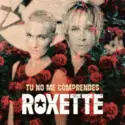 Roxette: Tu No Me Comprendes