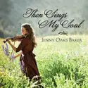 Jenny Oaks Baker: Then Sings My Soul