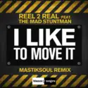 Reel 2 Real Feat. The Mad Stuntman: I Like To Move It (Mastiksoul Remix)