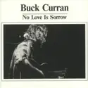 Buck Curran: No Love Is Sorrow