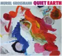 Muriel Grossmann: Quiet Earth