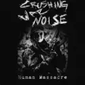 Crushing War Noise: Human Massacre