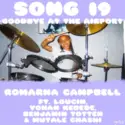 Romarna Campbell Ft. Loucin Moskofian, Yohan Kebede, Benjamin Totten & Mutale Chashi: Song 19 (Goodbye At The Airport)