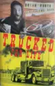 Brian Ruryk / Schakalens Bror: Trucked For Life