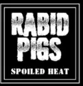 Rabid Pigs: Spoiled Heat