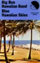 Big Ben Hawaiian Band: Blue Hawaiian Skies